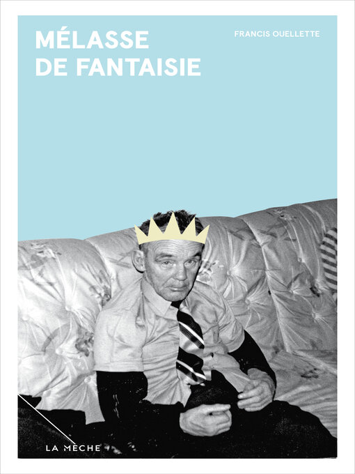Title details for Mélasse de fantaisie by Francis Ouellette - Available